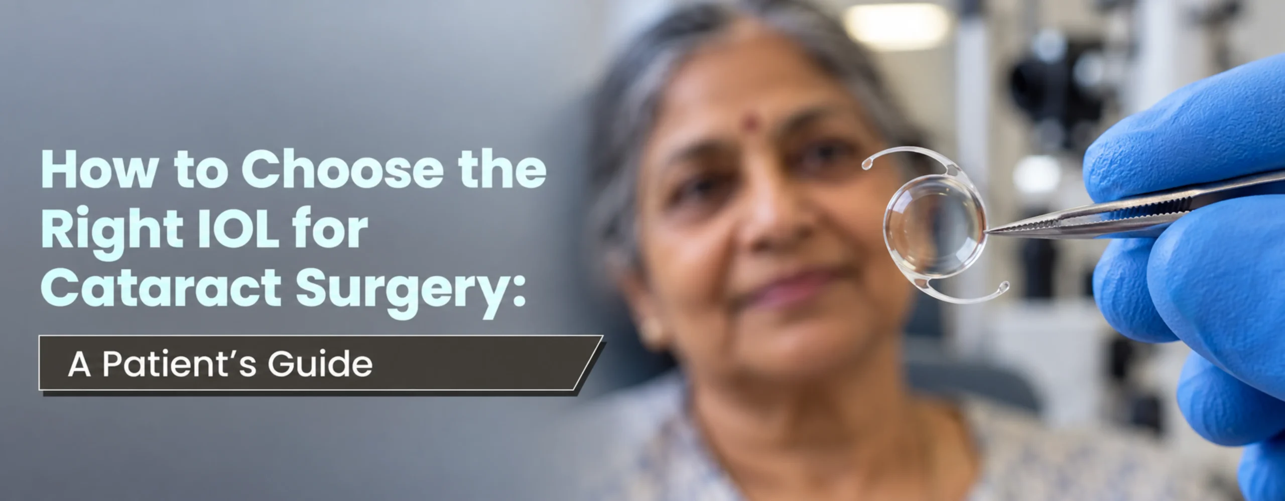How to Choose the Right IOL for Cataract Surgery A Patient’s Guide